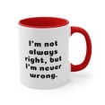 thumbnail image 4 of Coworker Gifts Two-Tone 11oz Mug I'm not always right, but I'm never wrong., 4 of 4
