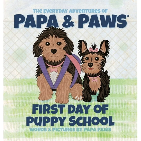 The Everyday Adventures of Papa & Paws(r First Day of Puppy School, Book 10, (Hardcover)
