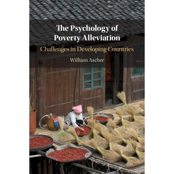 The Psychology of Poverty Alleviation, (Paperback)