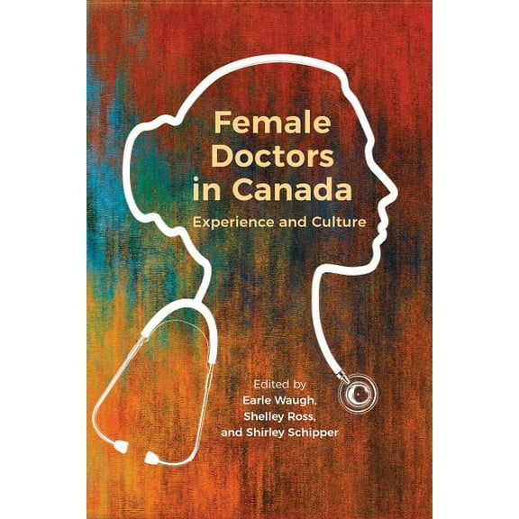 Female Doctors in Canada: Experience and Culture (Hardcover)