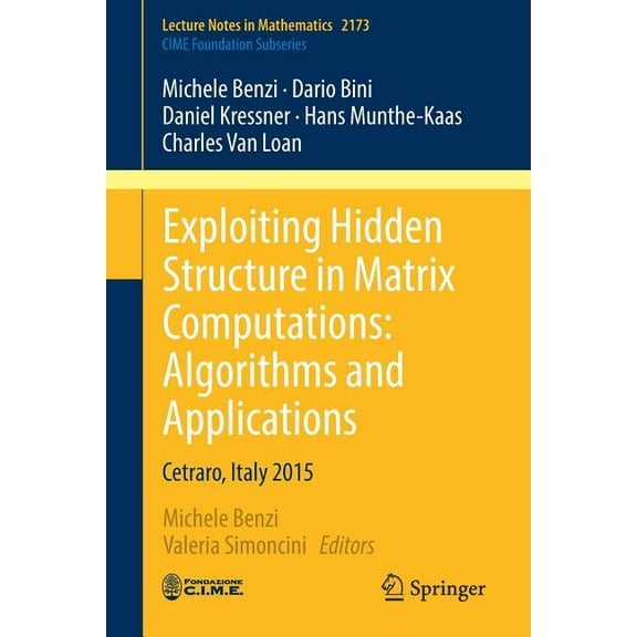 Exploiting Hidden Structure in Matrix Computations: Algorithms and Applications: Cetraro, Italy 2015, (Paperback)