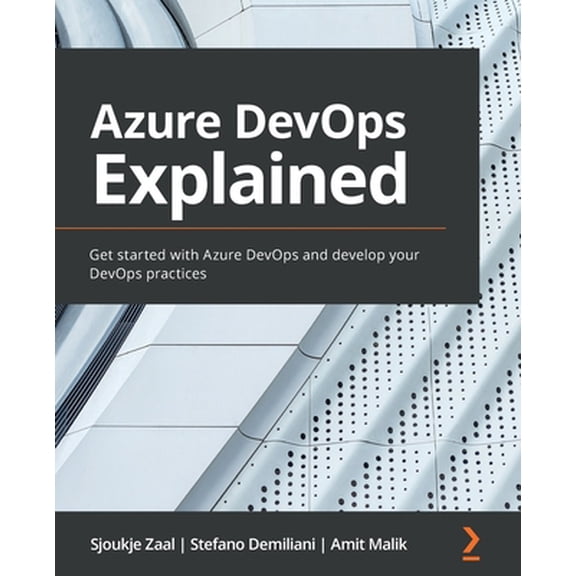 Pre-Owned Azure DevOps Explained: Get started with Azure DevOps and develop your DevOps practices (Paperback) 1800563515 9781800563513