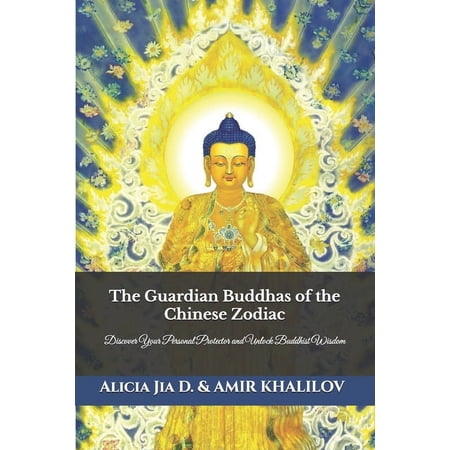 Practical Buddhist Paths & Practices The Guardian Buddhas of the Chinese Zodiac: Discover Your Personal Protector and Unlock Buddhist Wisdom (Paperback)