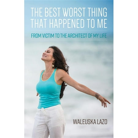 The Best Worst Thing That Happened to Me - eBook (Best Thing To Treat Ringworm)