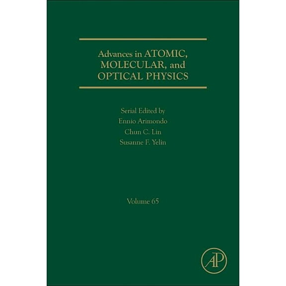 Advances in Atomic, Molecular, and Optic Advances in Atomic, Molecular, and Optical Physics: Volume 65, Book 65, (Hardcover)