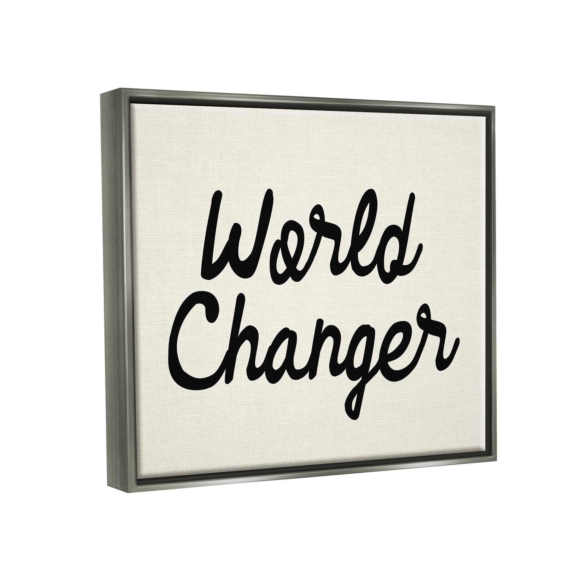 Stupell Industries World Changer Casual Cursive Calligraphy Words Sign Graphic Art Luster Gray Floating Framed Canvas Print Wall Art, Design by Daphne Polselli