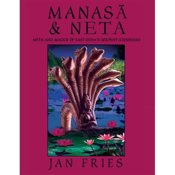 Pre-Owned Manasa and Neta: Myth and Magick of East India's Serpent Goddesses, (Paperback)