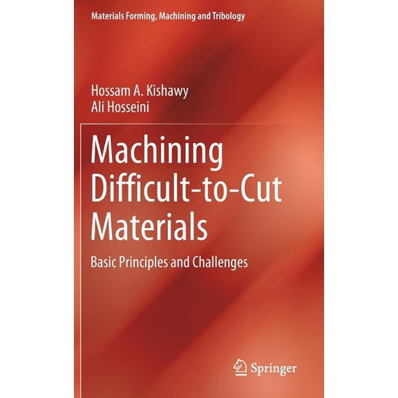 Materials Forming, Machining and Tribolo Machining Difficult-To-Cut Materials: Basic Principles and Challenges, (Hardcover)
