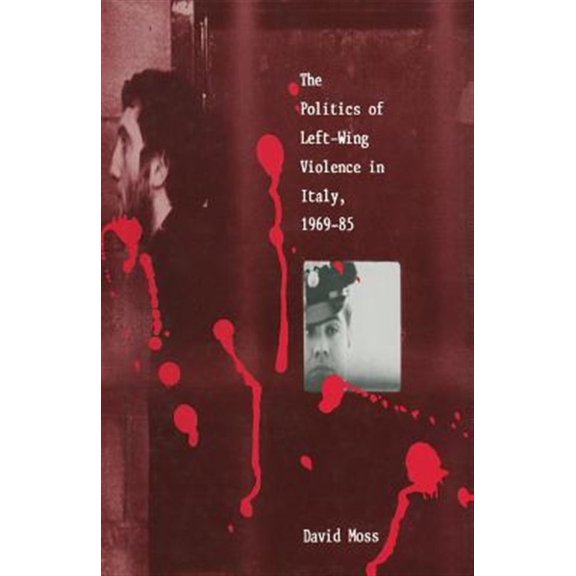 Pre-Owned The Politics of Left-Wing Violence in Italy, 1969-85, (Paperback)
