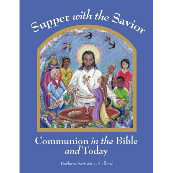 Supper with the Savior: Communion in the Bible and Today (Paperback)