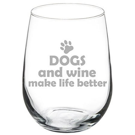 17 oz Stemless Wine Glass Funny Dogs and Wine Make Life (Best Way To Make Wine)