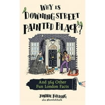 Why Is Downing Street Painted Black?: And 364 Other Fun London Facts, (Hardcover)
