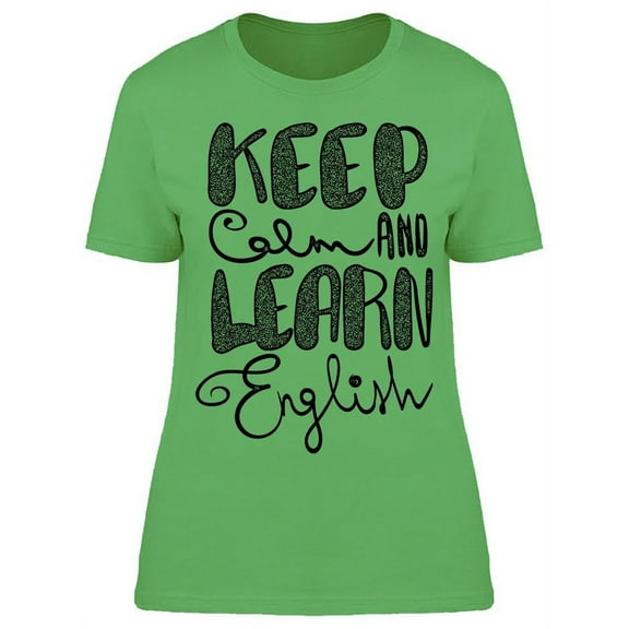 Keep Calm And Learn English T-Shirt Women -Image by Shutterstock Women T-Shirt, Female Medium
