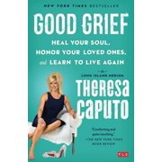 Pre-Owned Good Grief: Heal Your Soul, Honor Your Loved Ones, and Learn to Live Again Paperback