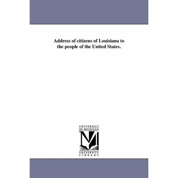Address of citizens of Louisiana to the people of the United States., (Paperback)