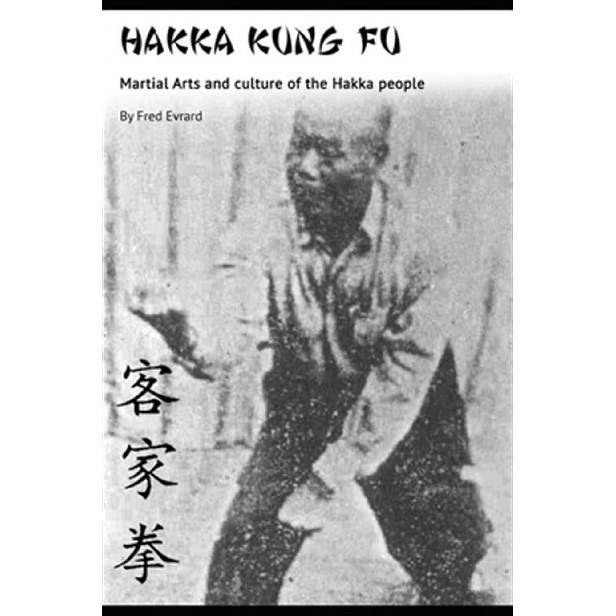 Hakka Kung Fu: Martial arts and culture of the Hakka people (Paperback)