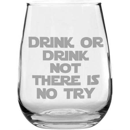 

Funny Stemless Wine Glass - Drink or Drink Not There is No Try