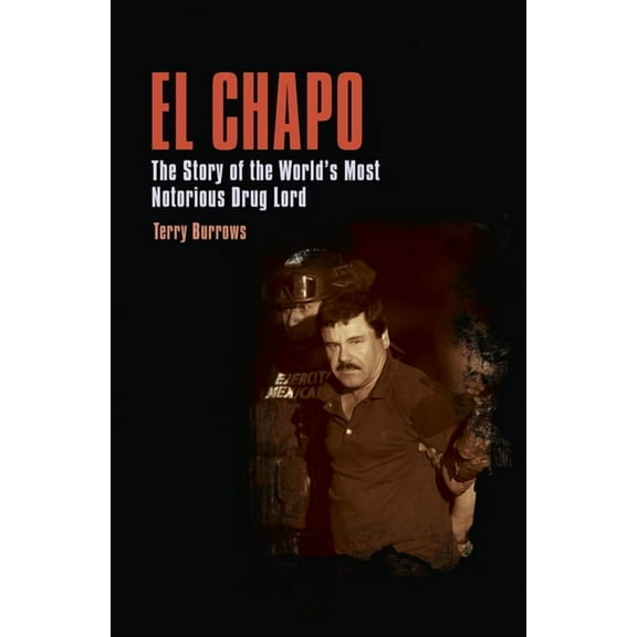 True Crime Casefiles: El Chapo: The Story of the World's Most Notorious Drug Lord (Paperback)