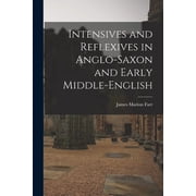Intensives and Reflexives in Anglo-Saxon and Early Middle-English, (Paperback)
