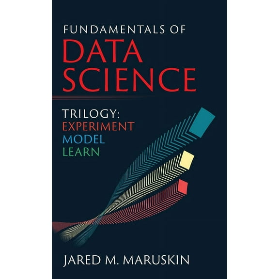 Fundamentals of Data Science Trilogy: Experiment-Model-Learn, (Hardcover)