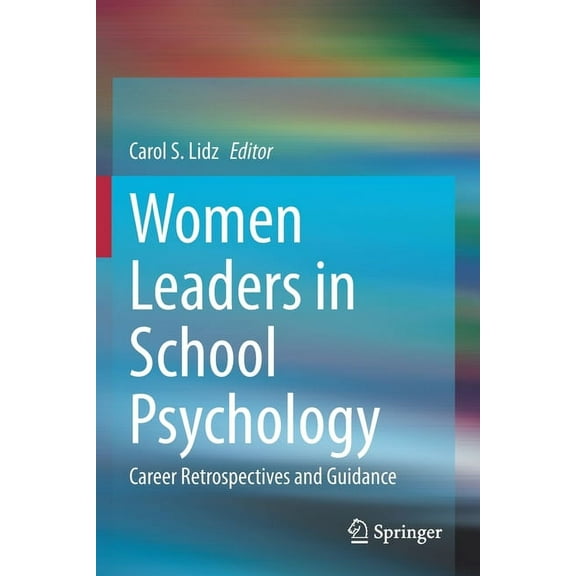 Women Leaders in School Psychology: Career Retrospectives and Guidance, (Paperback)