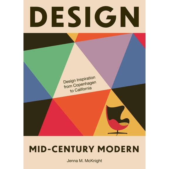 Design: Mid-Century Modern: Design Inspiration from Copenhagen to California, (Hardcover)