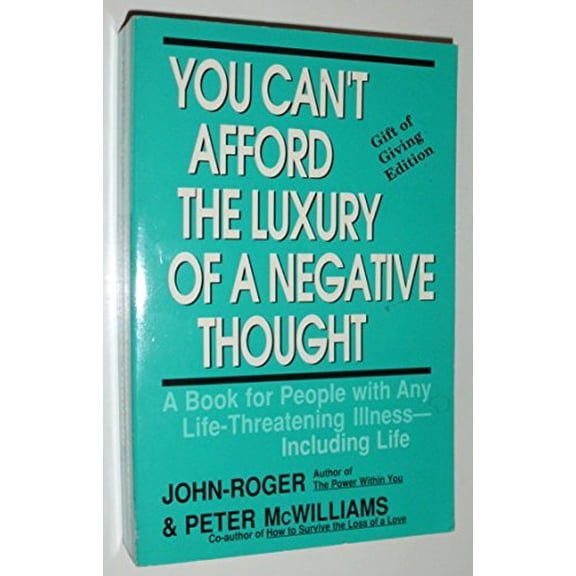Pre-Owned You Can't Afford the Luxury of a Negative Thought: A Book for People with Any Life-Threatening Illness--Including Life, 9780931580208, 093158020X, Paperback,