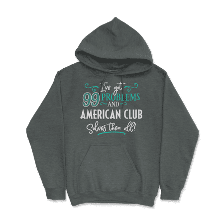 Funny American Club Shirt - I've Got 99 Problems!