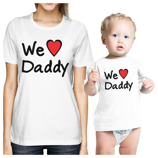 365 Printing We Love Daddy White Mom Baby Girl Matching Shirts Gifts For Dad Walmart Com Walmart Com