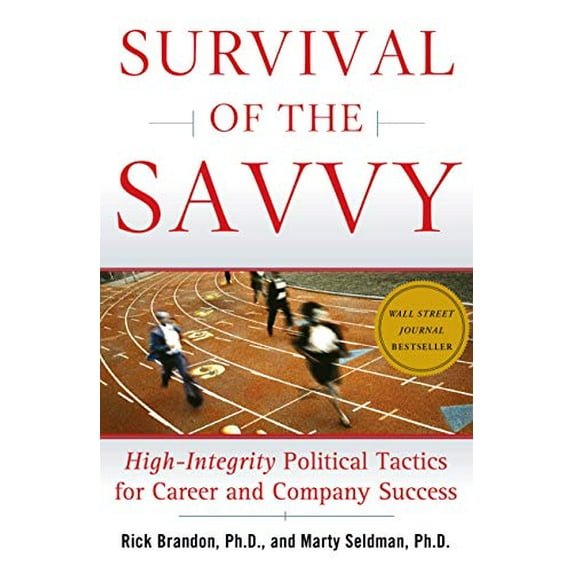 Pre-Owned Survival of the Savvy: High-Integrity Political Tactics for Career and Company Success (Hardcover) 0743262549 9780743262545