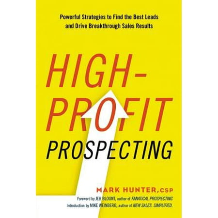 High-Profit Prospecting : Powerful Strategies to Find the Best Leads and Drive Breakthrough Sales (Best Business Strategy Blogs)