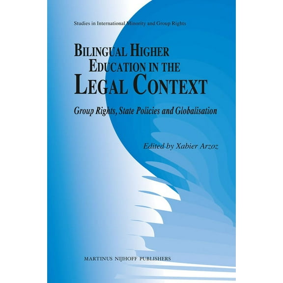 Studies in International Minority and Gr Bilingual Higher Education in the Legal Context: Group Rights, State Policies and Globalisation, Book 2, (Paperback)