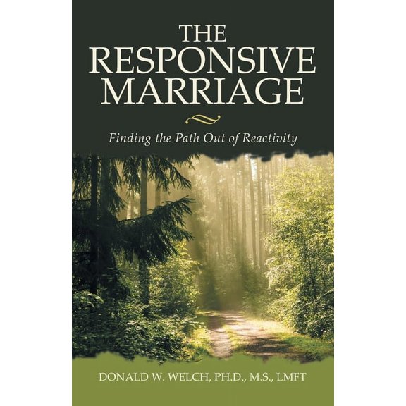 The Responsive Marriage: Finding the Path Out of Reactivity, (Paperback)