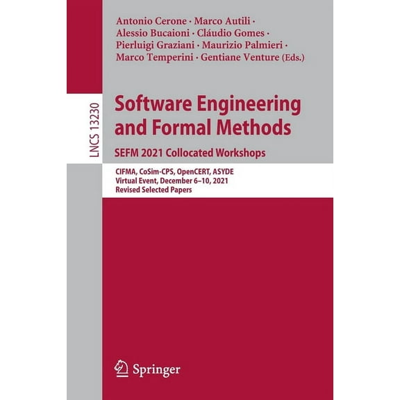 Lecture Notes in Computer Science Software Engineering and Formal Methods. Sefm 2021 Collocated Workshops: Cifma, Cosim-Cps, Opencert, Asyde, Virtual Even, Book 13230, (Paperback)