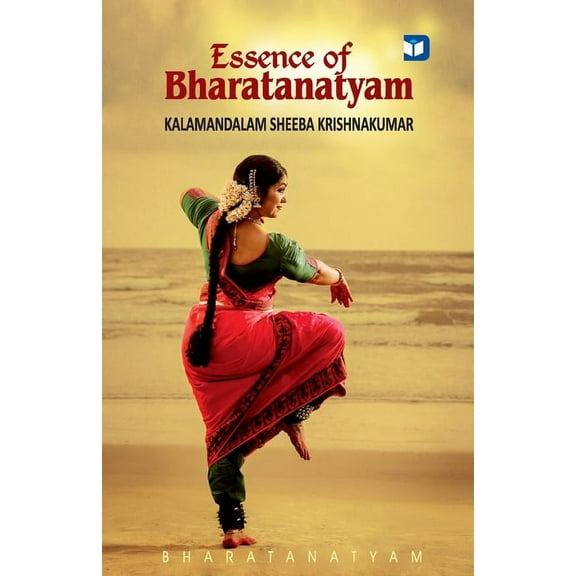 Essence of Bharatanatyam, (Paperback)