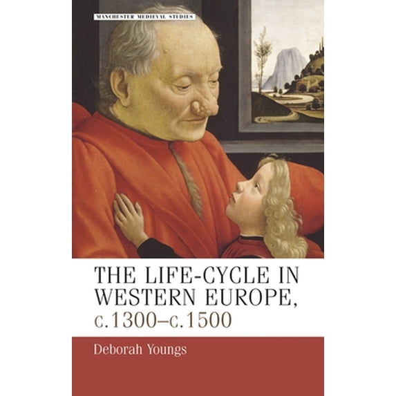 Pre-Owned The Life-Cycle in Western Europe, C.1300-C.1500 (Paperback) 071905916X 9780719059162