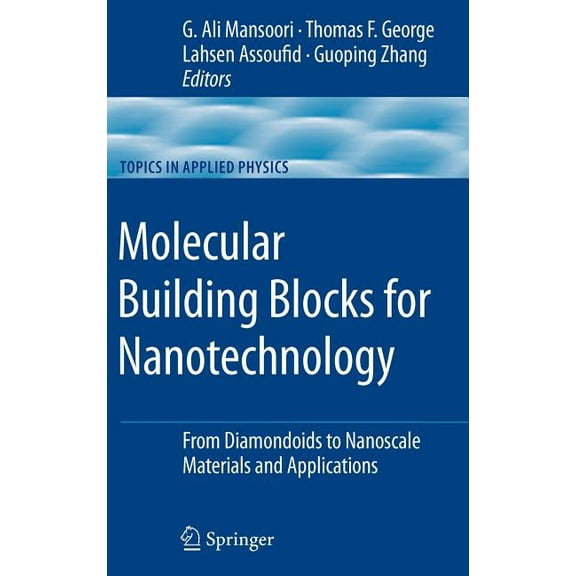 Topics in Applied Physics Molecular Building Blocks for Nanotechnology: From Diamondoids to Nanoscale Materials and Applications, Book 109, (Hardcover)