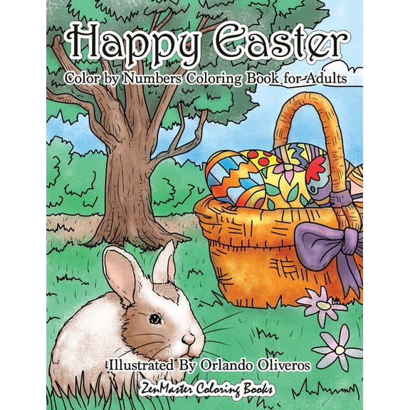 Adult Color by Number Coloring Books: Happy Easter Color By Numbers Coloring Book for Adults: An Adult Color By Numbers Coloring Book of Easter with Spring Scenes, Easter Eggs, Cute Bunnies, and Relax