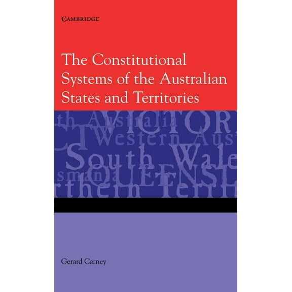 The Constitutional Systems of the Australian States and Territories, (Hardcover)
