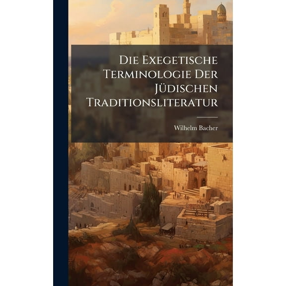 Die Exegetische Terminologie Der JÃ1/4dischen Traditionsliteratur, (Hardcover)