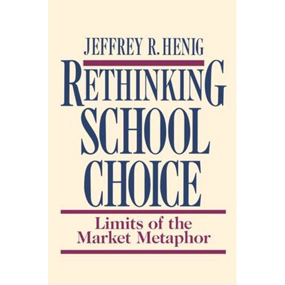 Pre-Owned Rethinking School Choice: Limits of the Market Metaphor (Paperback) 0691044724 9780691044729