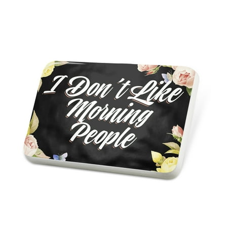 Porcelein Pin Floral Border I Don't Like Morning People Lapel Badge – NEONBLOND