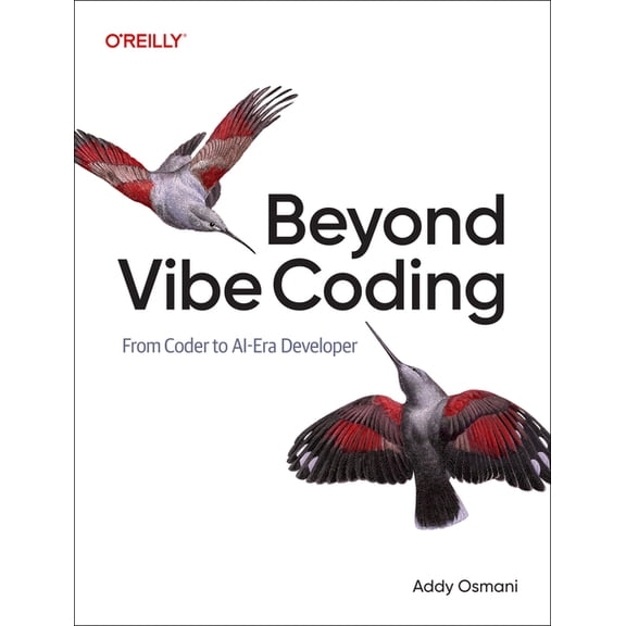 Beyond Vibe Coding: From Coder to Ai-Era Developer, (Paperback)