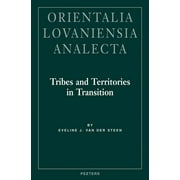 Orientalia Lovaniensia Analecta: Tribes and Territories in Transition : The Central East Jordan Valley in the Late Bronze and Early Iron Ages: A Study of the Sources (Series #130) (Hardcover)