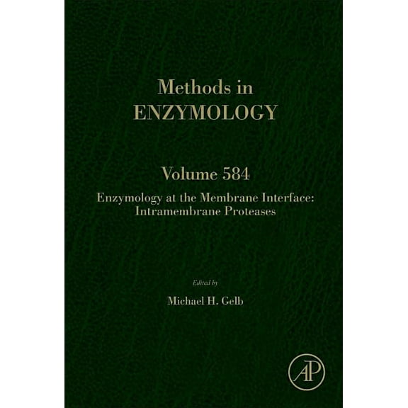 Methods in Enzymology Enzymology at the Membrane Interface: Intramembrane Proteases: Volume 584, Book 584, (Hardcover)