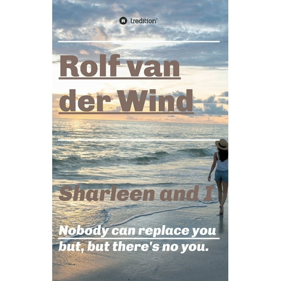Sharleen and I: Nobody can replace you but, but there's no you., (Hardcover)