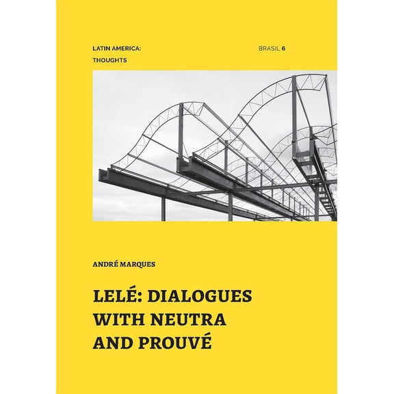 Latin America: Thoughts LelÃ©: dialogues with neutra and prouvÃ©, Book 6, (Paperback)