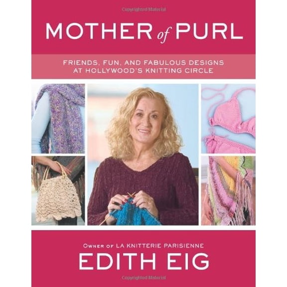 Pre-Owned Mother of Purl : Friends, Fun, and Fabulous Designs at Hollywood's Knitting Circle