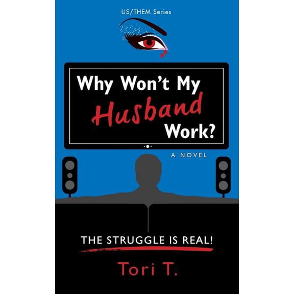 Us/Them Why Won't My Husband Work?: The Struggle Is Real!, Book 1, (Paperback)