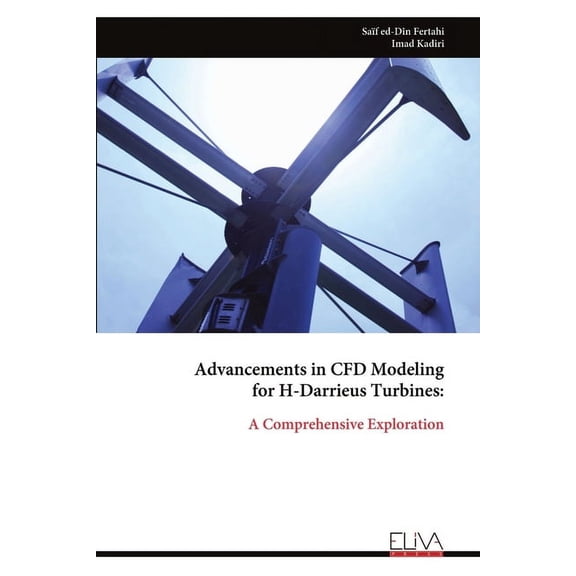 Advancements in CFD Modeling for H-Darrieus Turbines, (Paperback)